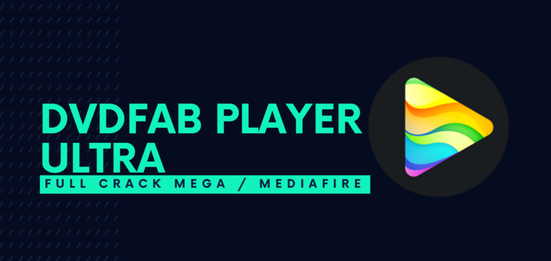 DVDFab Player Ultra Full Crack Descargar Gratis por Mega