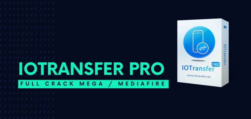 IOTransfer Pro Full Crack Descargar Gratis por Mega