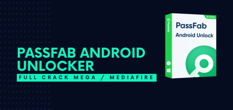 PassFab Android Unlocker Full Crack Descargar Gratis por Mega