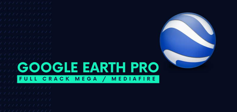 Google Earth Pro Full Crack Descargar Gratis por Mega