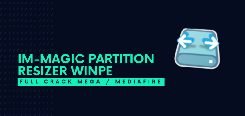 IM-Magic Partition Resizer Unlimited WinPE Full Crack Descargar Gratis por Mega