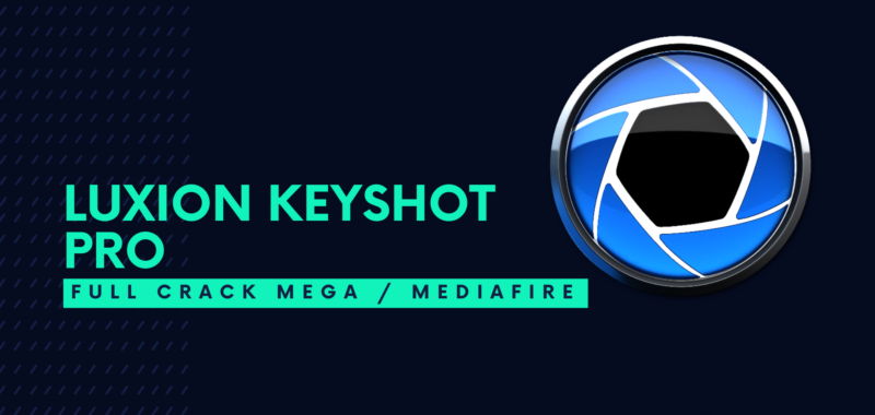 Luxion KeyShot Pro Full Crack Descargar Gratis por Mega