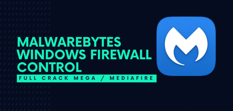 Malwarebytes Windows Firewall Control Full Crack Descargar Gratis por Mega