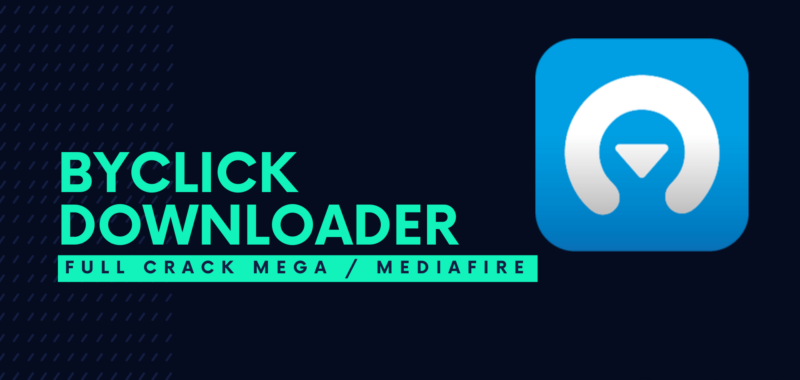 ByClick Downloader Full Crack Descargar Gratis por Mega