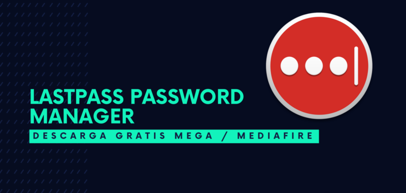 LastPass Password Manager Descargar Gratis por Mega